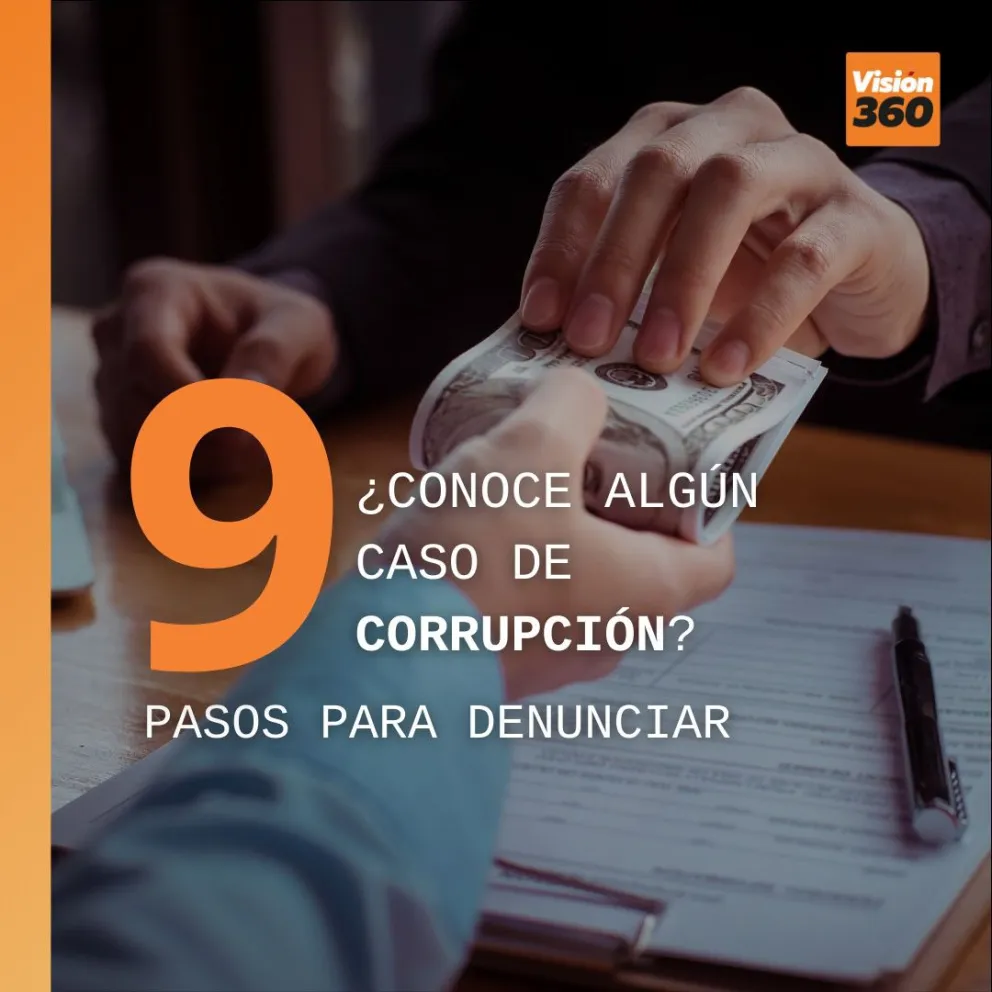 Nueve pasos para denunciar la corrupción  FOTO: Visión 360